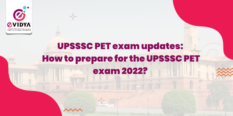 How To Prepare For The UPSSSC PET Exam 2022