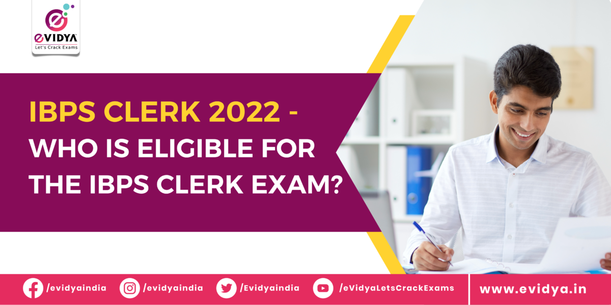 IBPS Clerk 2022 Who is eligible for the IBPS Clerk Exam?